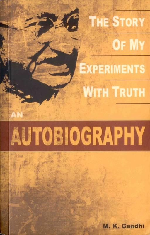 An Autobiography or The Story of my Experiment with Truth